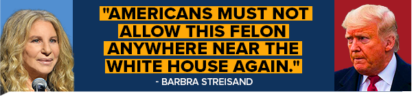 Americans must not allow this felon anywhere near the White House again. - Barbra Streisand
