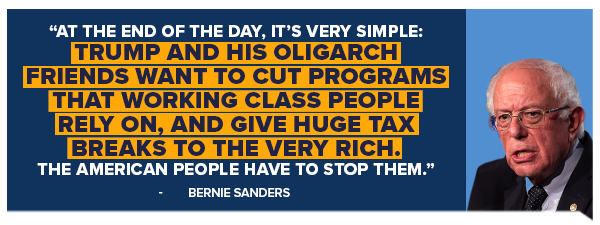 Bernie Sanders: At the end of the day, it's very simple: Trump and his oligarch friends want to cut programs that working class people rely on, and give huge tax breaks to the very rich. The American people have to stop them.