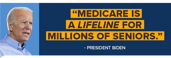 PRESIDENT BIDEN: Medicare is a lifeline for millions of Seniors