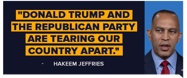 Hakeem Jeffries: Donald Trump and the Republican Party are tearing our country apart. Hakeem Jeffries: Donald Trump and the Republican Party are tearing our country apart.