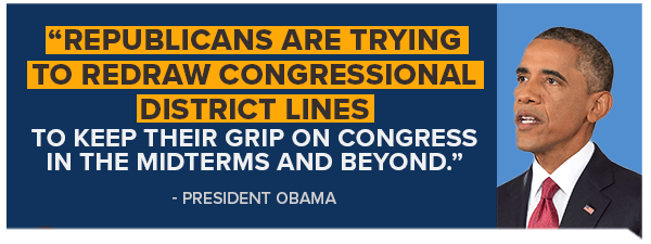 Republicans are trying to redraw congressional district lines to keep their grip on Congress in the midterms and beyond. - Barack Obama