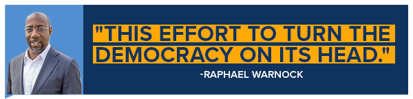 Raphael Warnock: 'This effort to turn the democracy on its head.'