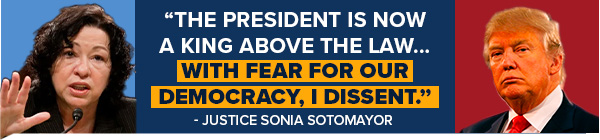 SONIA SOTOMAYOR: The President is Now a King Above the Law... With fear for our democracy, I dissent.