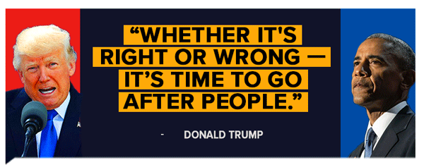 Donald Trump: Whether It's Right or Wrong, It's Time to Go After People