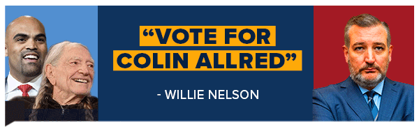 WILLIE NELSON: Vote for Colin Allred