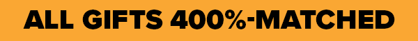 ALL GIFTS 400%-MATCHED
