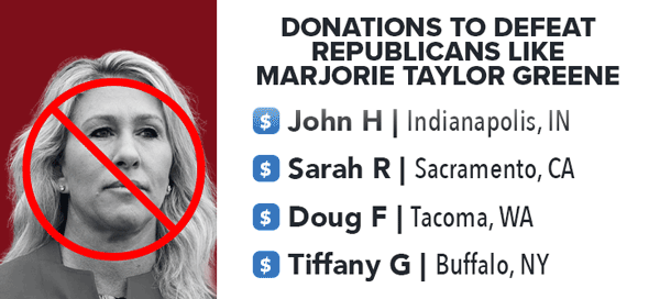 DONATIONS TO DEFEAT MARJORIE TAYLOR GREENE