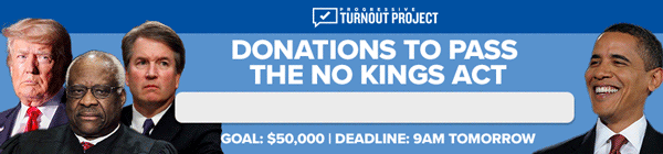 DONATIONS TO PASS THE NO KINGS ACT GOAL: $50,000 | DEADLINE: 9AM TOMORROW w/ pic of Thomas, Kavanuagh and Trump on left with Obama on right