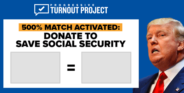 500%-MATCH Activated: Donate to save Social Security