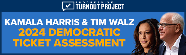 Progressive Turnout Project Kamala Harris & Tim Waltz 2024 Democratic Ticket Assessment