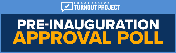 Progressive Turnout Project Pre-Inauguration Approval Poll