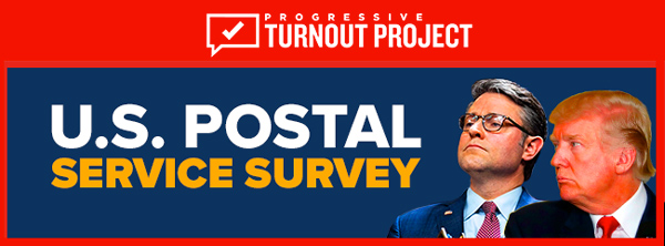 PROGRESSIVE TURNOUT PROJECT U.S. POSTAL SERVICE SURVEY PROGRESSIVE TURNOUT PROJECT U.S. POSTAL SERVICE SURVEY
