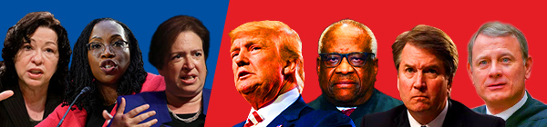 Sonia Sotomayor, Ketanji Brown Jackson, and Elena Kagan vs. Donald Trump, Clarence Thomas, Bret Kavanaugh, and John Roberts