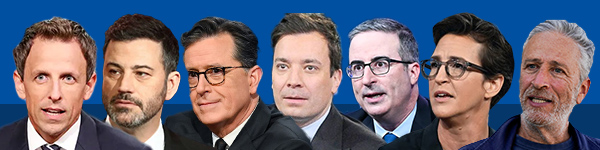 Stephen Colbert, Rachel Maddow, Jimmy Kimmel, John Oliver, Seth Meyers, Jimmy Fallon, Jon Stewart,