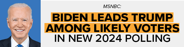 MSNBC: Biden leads Trump among likely voters in new 2024 polling