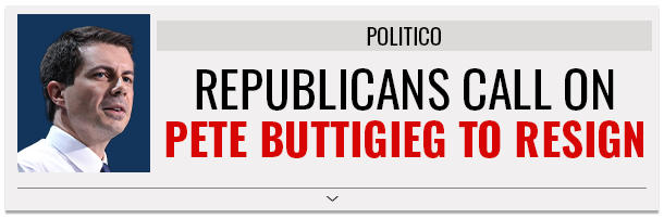 Republicans call on Pete Buttigieg to Resign