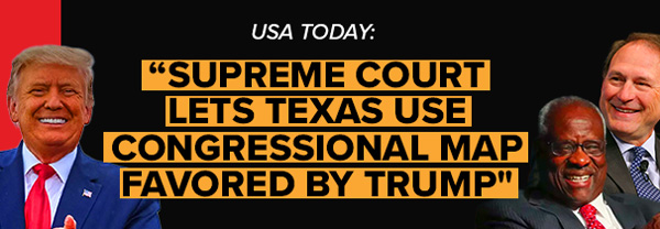 USA Today: Supreme Court Lets Texas Use Congressional Map Favored By Trump