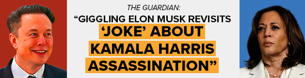 THE GUARDIAN: Giggling Elon Musk revisits 'joke' about Kamala Harris assassination