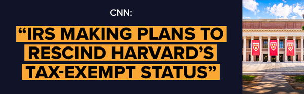 CNN: IRS Making Plans to rescind Harvard's tax-exempt status