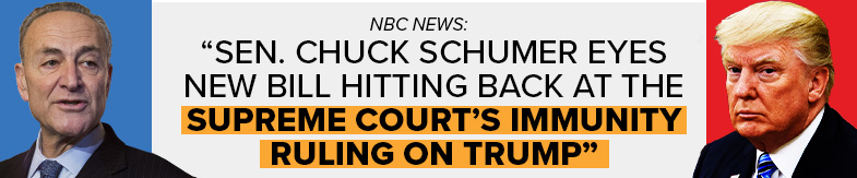 NBC News: Sen. Chuck Schumer eyes new bill hitting back at the Supreme Court's immunity ruling on Trump