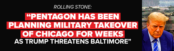 Pentagon Has Been Planning Military Takeover of Chicago for Weeks as Trump Threatens Baltimore - Rolling Stone