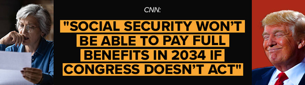 CNN: 'Social Security won't be able to pay full benefits in 2034 if Congress doesn't act.'