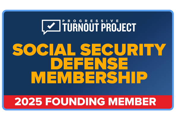 PTP LOGO // PROGRESSIVE TURNOUT PROJECT SOCIAL SECURITY DEFENSE MEMBERSHIP //  2025 FOUNDING MEMBER