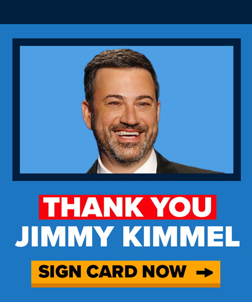 Thank you Jimmy Kimmel. Sign the card now