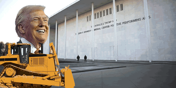 Trump with bulldozer in front of Kennedy Center