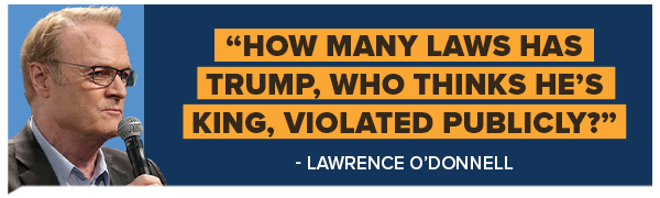 How many laws has Trump, who thinks he's king, violated publicly? - Lawrence O'Donnell