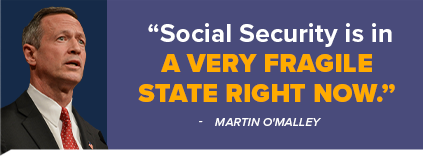 Social Security is in a very fragile state right now. - Martin O'Malley
