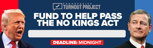 FUND TO HELP PASS THE NO KINGS ACT DEADLINE: MIDNIGHT