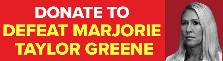 DONATE TO DEFEAT MARJORIE TAYLOR GREENE