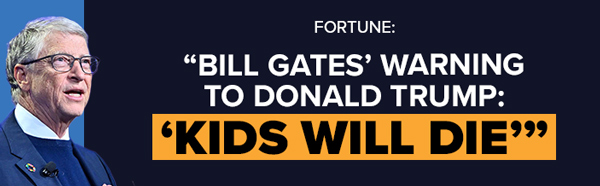 FORTUNE: Bill Gates' warning to Donald Trump: 'Kids will die'