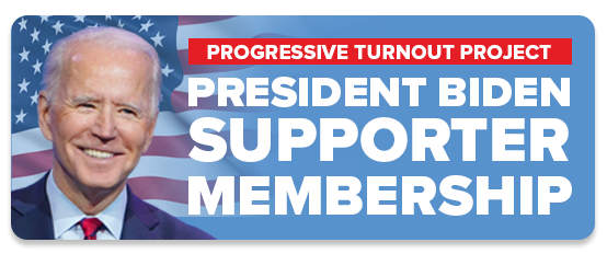 Progressive Turnout Project President Biden Supporter Membership