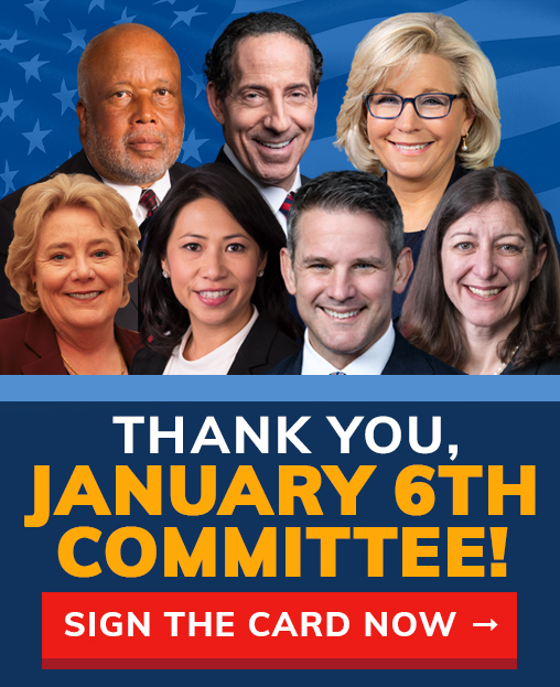 THANK YOU, JANUARY 6TH COMMITTEE! SIGN THE CARD NOW