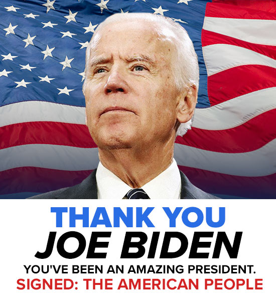 THANK YOU JOE BIDEN | Signed: The American People